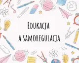 Edukacja i samoregulacja u dzieci. Ilustracja z przyborami szkolnymi: kredki, pędzle, planety, globus, budzik, żarówka.
